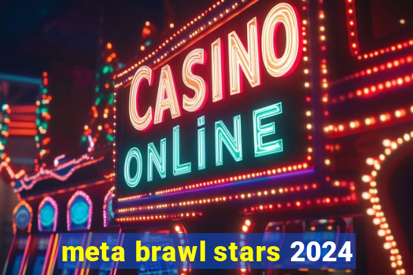 meta brawl stars 2024